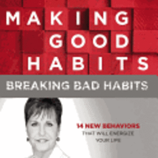 Making Good Habits, Breaking Bad Habits: 14 New Behaviors That Will Energize Your Life - Joyce Meyer