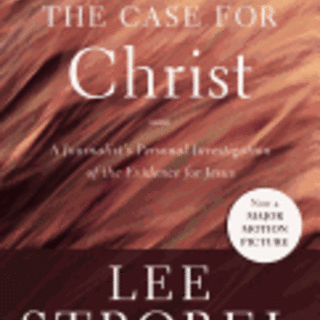 The Case for Christ: A Journalist's Personal Investigation of the Evidence for Jesus