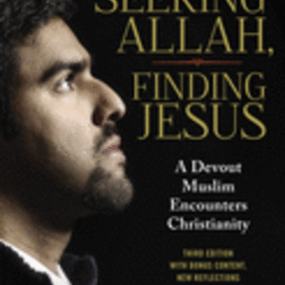 Seeking Allah, Finding Jesus: A Devout Muslim Encounters Christianity