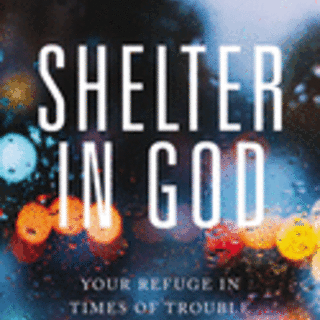 Shelter in God: Your Refuge in Times of Trouble