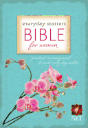 NLT Everyday Matters Bible for Women: Practical Encouragement to Make Every Day Matter